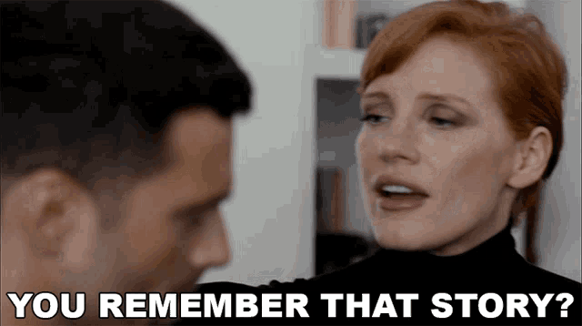 a man and a woman are looking at each other and the woman says you remember that story