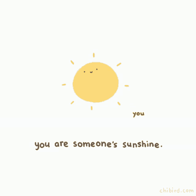 a drawing of a sun with a face and the words " you are someone 's sunshine "