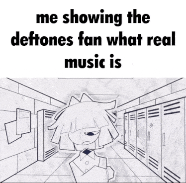 a cartoon of a woman holding a piece of paper with the words " me showing the deftones fan what real music is "