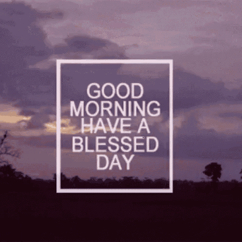a good morning have a blessed day message with a purple sky in the background