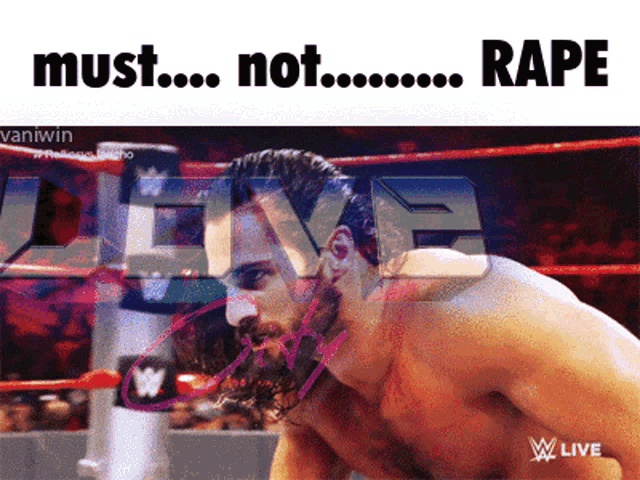 a picture of a man in a wrestling ring with the words must not rape