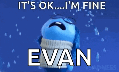 a cartoon character is crying with the words it 's ok i 'm fine evan