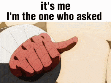 a cartoon hand giving a thumbs up with the words it 's me i 'm the one who asked