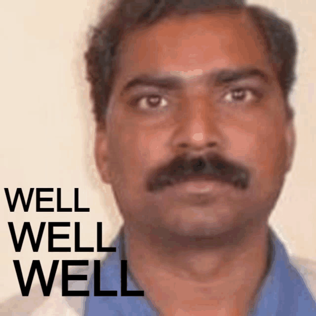 a man with a mustache has the words well well well above his face
