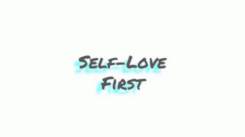Self Love First GIF - Self Love First GIFs
