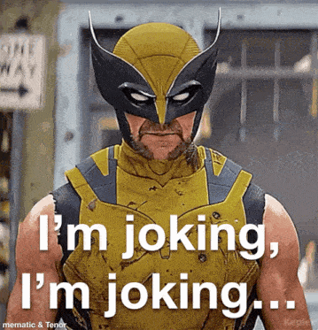 a man in a wolverine costume says i 'm joking and i 'm joking