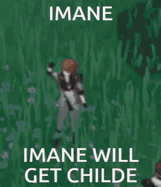 a picture of a person in a field with the words imane will get childe