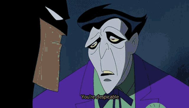 a cartoon of batman and the joker with the caption you 're despicable