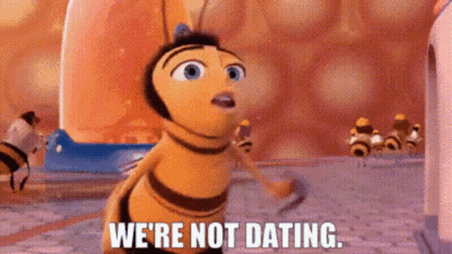 a bee from the movie bee movie says `` we 're not dating . ''