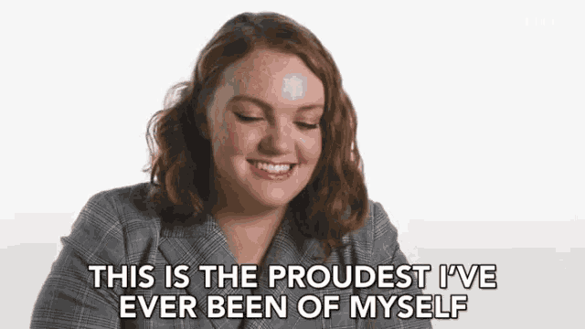 a woman says " this is the proudest i ve ever been of myself "