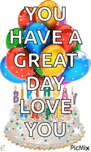 a birthday cake with balloons and candles says `` you have a great day love you ''