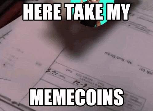 a meme that says here take my memecoins on top of some papers