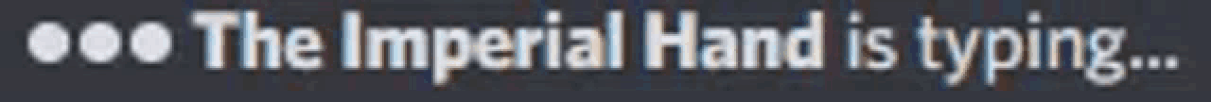 a blurry image of the words " the imperial hand is typing ... "