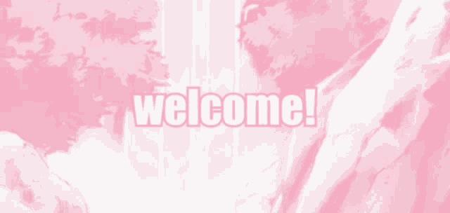 a pink background with the words welcome written in white letters