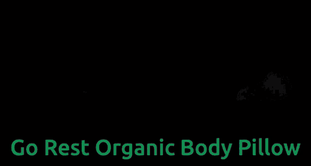 Go Rest Organic Latex GIF - Go Rest Organic Latex Organic Body Pillow GIFs