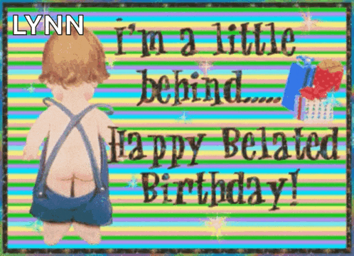 a colorful birthday card with a little boy and the words " i 'm a little behind happy belated birthday "