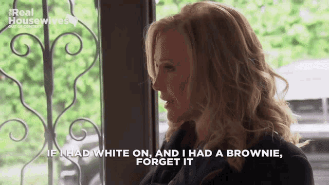 a woman says if i had white on and had a brownie forget it