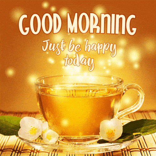 a cup of tea with flowers and the words good morning just be happy today on the bottom