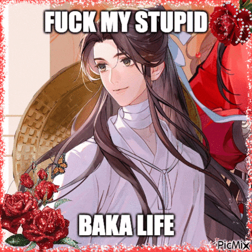 a picture of a man with long hair and the words fuck my stupid baka life on it