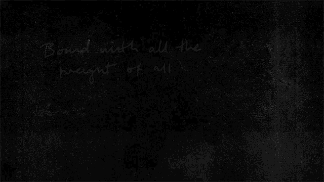 a blackboard with the words " bond with all the weight of all the words he tried to say "