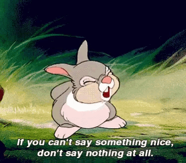 a cartoon bunny says if you can 't say something nice, don 't say nothing at all