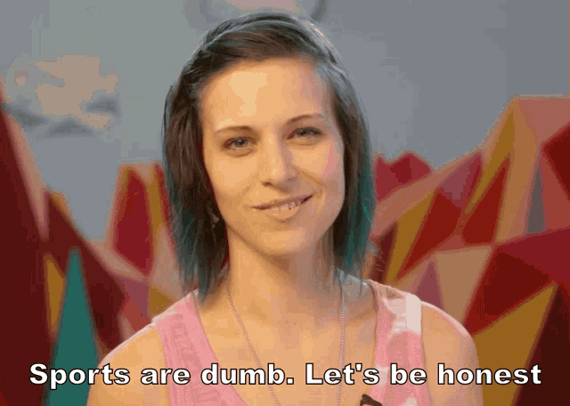 a woman says sports are dumb let 's be honest in front of a colorful background