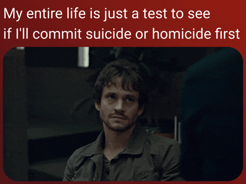a picture of a man with the caption my entire life is just a test to see if i 'll commit suicide