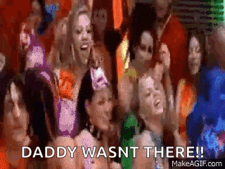 a group of women are dancing at a party and daddy wasnt there is written on the bottom