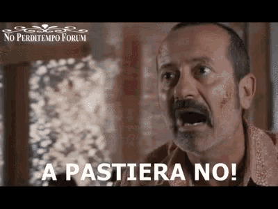 a man with a mustache is making a funny face and says a pastiera no