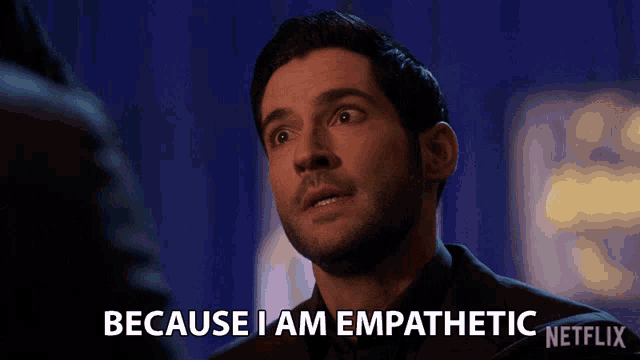 a man says " because i am empathetic " in a netflix advertisement