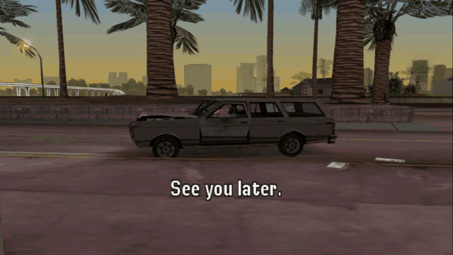 a video game screen shows a car with the words see you later