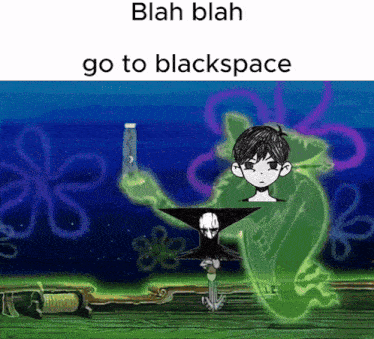 blah blah go to blackspace is written on a picture of spongebob