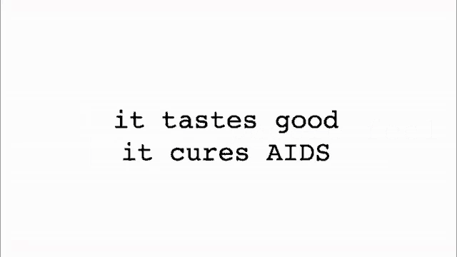 a white background with black text that says " it tastes good it cures aids "