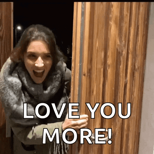 a woman in a scarf is opening a door and says " love you more "
