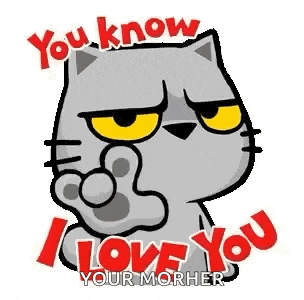a cartoon cat is pointing his finger at someone and saying `` you know i love you '' .