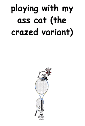 a cartoon of a cat holding a tennis racquet with the words playing with my ass cat