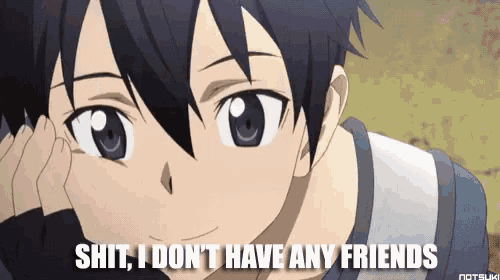 a cartoon character with the words shit i don t have any friends below him