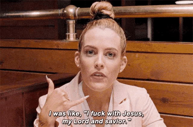 a woman says i was like " i fuck with jesus my lord and savior "