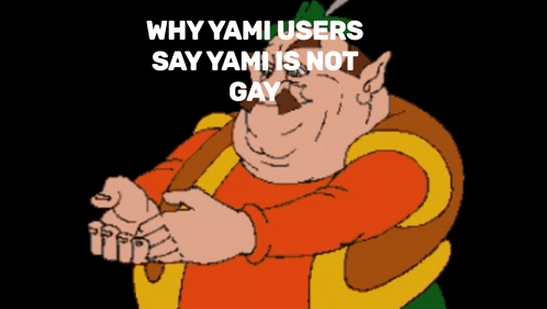 a cartoon character with the words " why yami users say yami is not gay " behind him