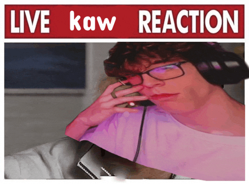 a picture of a man with glasses and headphones with the words live kaw reaction below him