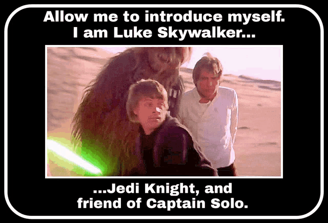 a poster that says " allow me to introduce myself i am luke skywalker jedi knight and friend of captain solo "