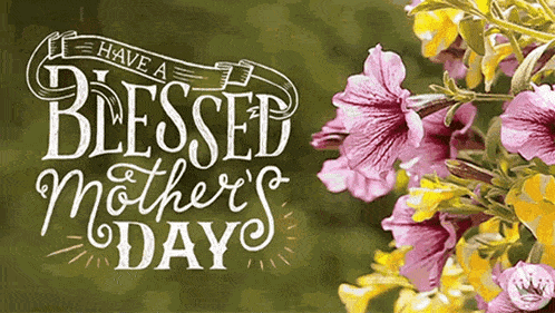 a mother 's day card with flowers and the words `` have a blessed mother 's days ''