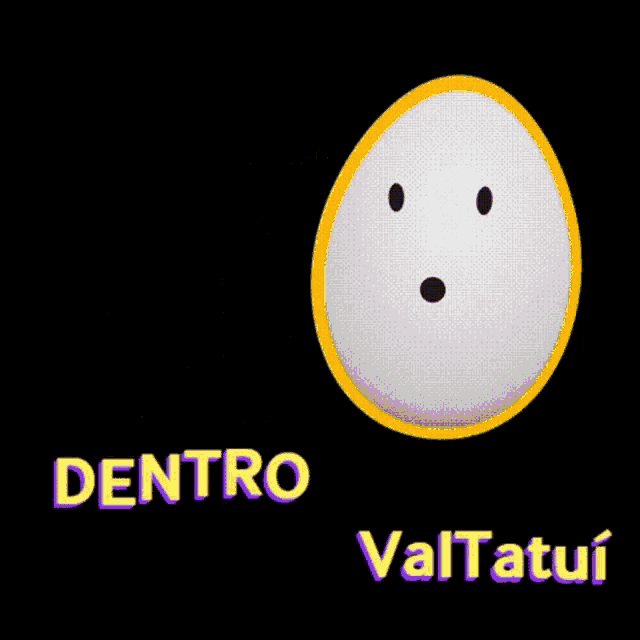 a white egg with a surprised face and the words too dentro valtatui below it