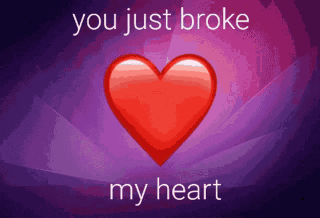 a red heart on a purple background with the words you just broke my heart