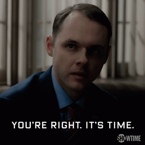 Youre Right Its Time GIF - Youre Right Its Time Lets Do This GIFs