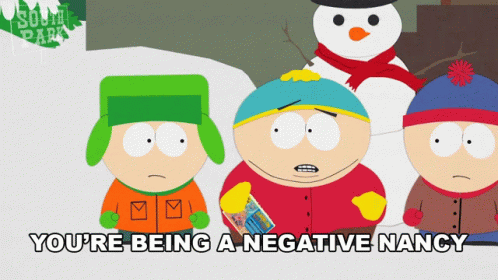 Youre Being A Negative Nancy Stop It GIF - Youre Being A Negative Nancy Stop It Eric Cartman GIFs