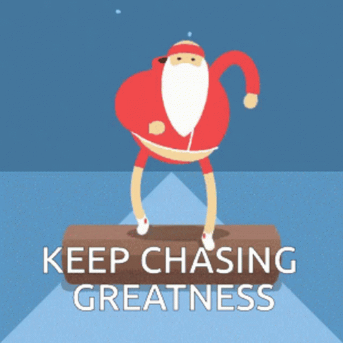 Keep Chasing Greatness Santa GIF - Keep Chasing Greatness Santa Santas Coming GIFs