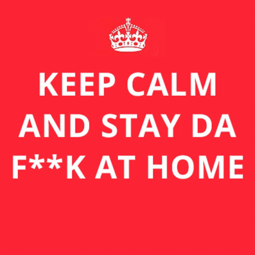 Stay Home Keep Calm GIF - Stay Home Keep Calm Self Distancing GIFs