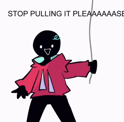 a drawing of a person holding a rope with the words stop pulling it pleaaaase