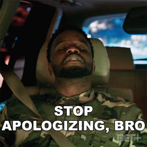 Stop Apologizing Bro John GIF - Stop Apologizing Bro John Bruh GIFs